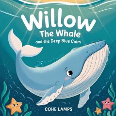 Willow the Whale and the Deep Blue Calm