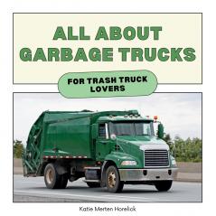 All About Garbage Trucks