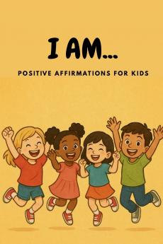 I AM... Positive Affirmations for Kids
