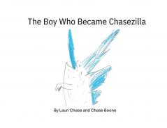 The Boy Who Became Chasezilla