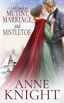 A Lord's Guide to Mutiny Marriage and Mistletoe