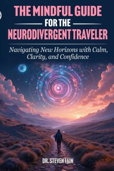 The Mindful Guide for The Neurodivergent Traveler
