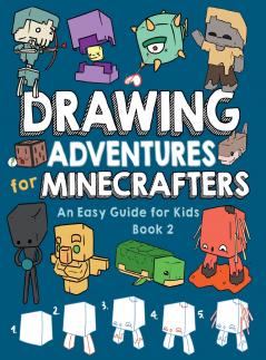 Drawing Adventures for Minecrafters Book 2
