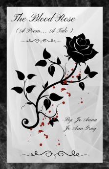 The Blood Rose (A Poem... A Tale)
