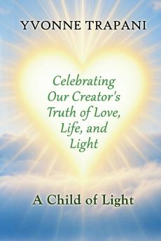 Celebrating Our Creator's Truth of Love Life and Light
