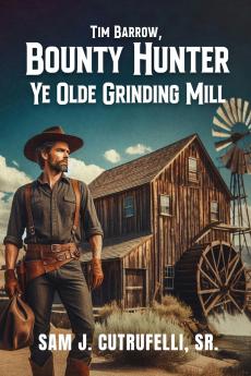 Tim Barrow Bounty Hunter Ye Olde Grinding Mill