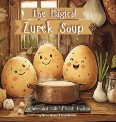 The Magical Żurek Soup
