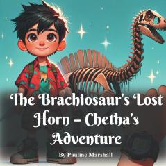 The Brachiosaur's Lost Horn - Chetha's Adventure