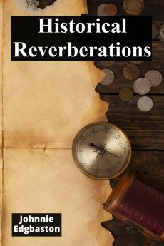 Historical Reverberations
