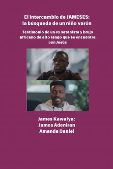 El intercambio JAMESES - la búsqueda de un hijo varón  Testimonio de Ex satanista y brujo africano de alto rango se encuentra con Jesús