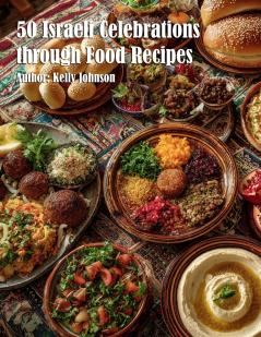 50 Israeli Celebrations through Food Recipes