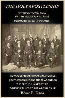 The Holy Apostleship in the Dispensation of the Fulness of Times