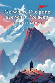 Go Where I've Gone See What I've Seen.