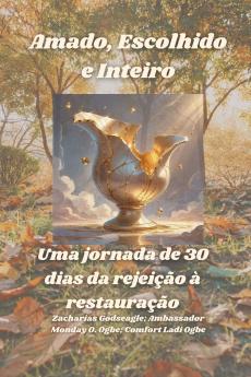 Amado Escolhido e Inteiro - Uma jornada de 30 dias da rejeição à restauração