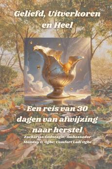 Geliefd Uitverkoren en Heel - Een reis van 30 dagen van afwijzing naar herstel
