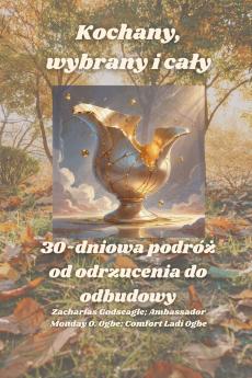 Kochany wybrany i cały - 30-dniowa podróż od odrzucenia do odbudowy