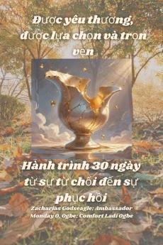 Được yêu thương được lựa chọn và trọn vẹn - Hành trình 30 ngày từ sự từ chối đến sự phục hồi