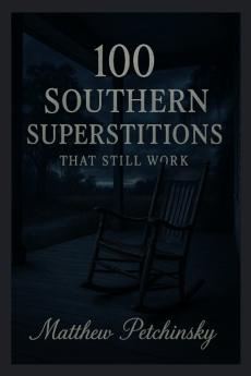100 Southern Superstitions That Still Work