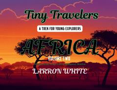 Tiny Travelers Africa Volume Two