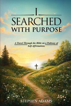 I SEARCHED WITH PURPOSE