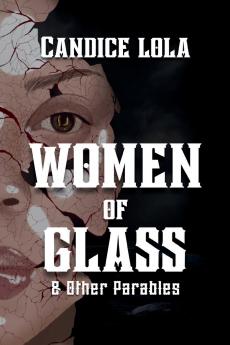 Women of Glass and Other Parables