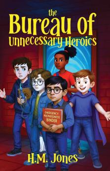 The Bureau of Unnecessary Heroics