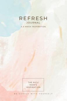 The NICU Mom's Inspiration - Refresh Journal