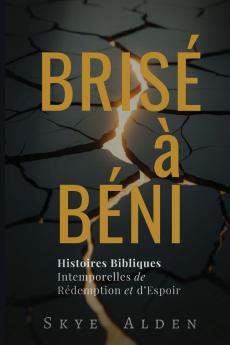 Broken to Blessed / Brisé à Béni