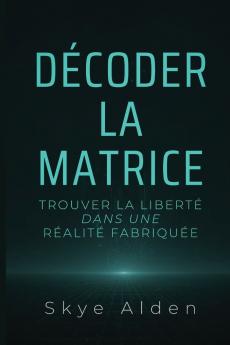 Décoder la Matrice