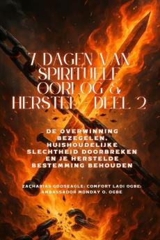 7 DAGEN VAN SPIRITUELE OORLOG & HERSTEL - Deel 2 - De overwinning bezegelen de huishoudelijke slechtheid doorbreken en uw herstelde bestemming behouden