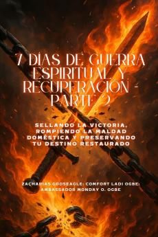 7 DÍAS DE GUERRA ESPIRITUAL Y RECUPERACIÓN - Parte 2 - Sellando la victoria rompiendo la maldad doméstica y preservando su destino restaurado