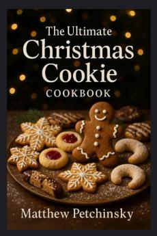 The Ultimate Christmas Cookie Cookbook