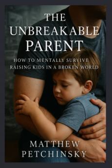 The Unbreakable Parent