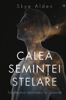 The Starseed Path / Calea Seminței Stelare