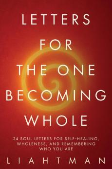 Letters For The One Becoming Whole