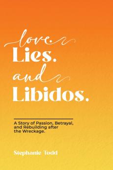 Love. Lies. and Libidos