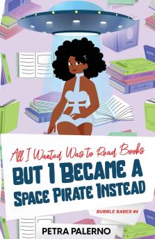 All I Wanted Was to Read Books but I Became a Space Pirate Instead