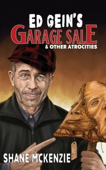 Ed Gein's Garage Sale & Other Atrocities