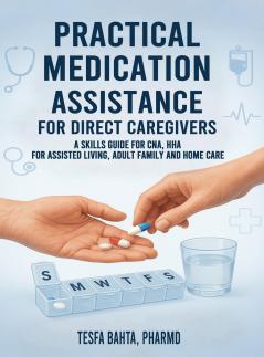 Practical Medication Assistance for Direct Caregivers
