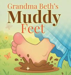 GRANDMA BETH'S MUDDY FEET