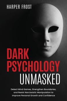 Dark Psychology Unmasked