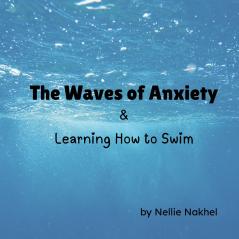 The Waves of Anxiety & Learning How to Swim