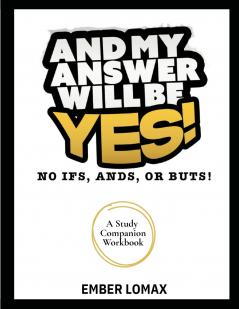 And My Answer Will Be Yes Workbook
