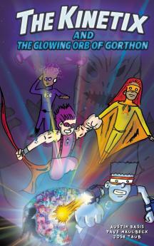 The Kinetix and the Glowing Orb of Gorthon