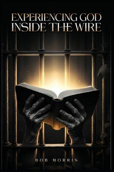 Experiencing God Inside the Wire