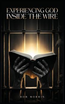 Experiencing God Inside the Wire