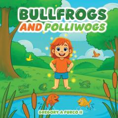 BULLFROGS AND POLLIWAGS