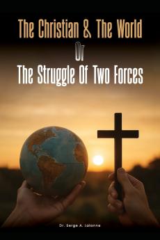 The Christian and the world or The Struggles of two forces