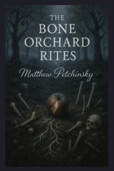 The Bone Orchard Rites
