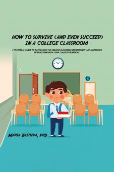 How to Survive (and Even Succeed) In a College Classroom